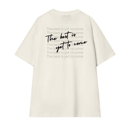 "The best yet to come" T-shirt