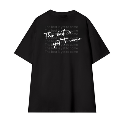 "The best yet to come" T-shirt