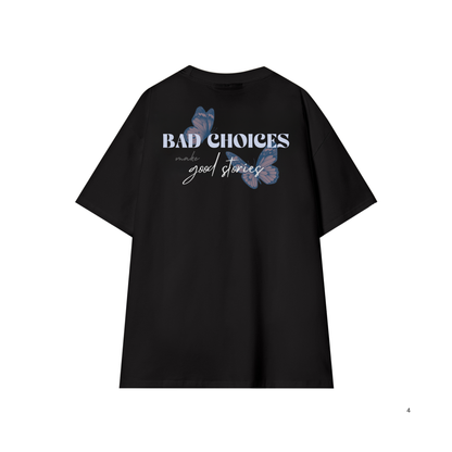 "Bad choices make good things" t-shirt