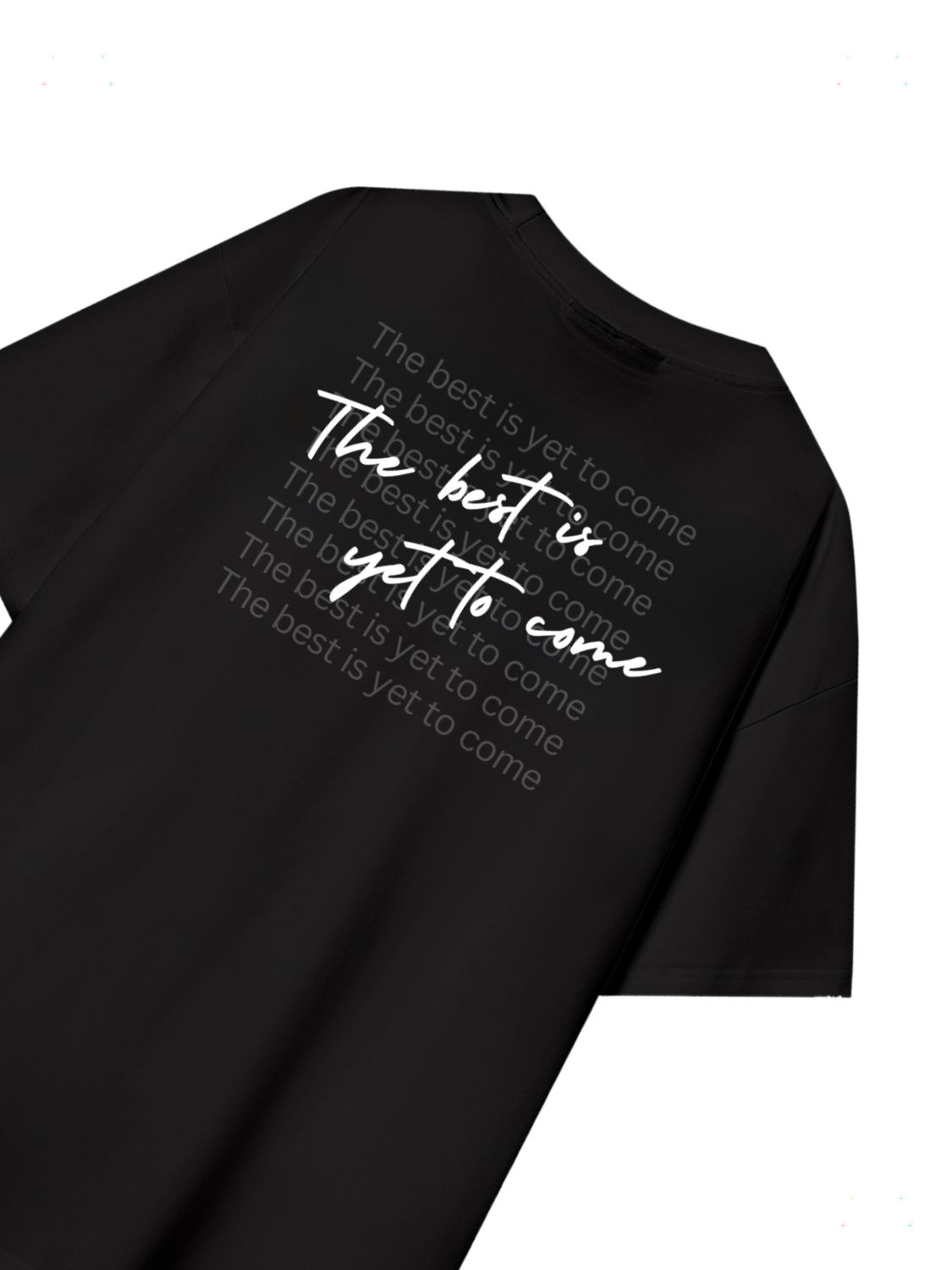 "The best yet to come" T-shirt