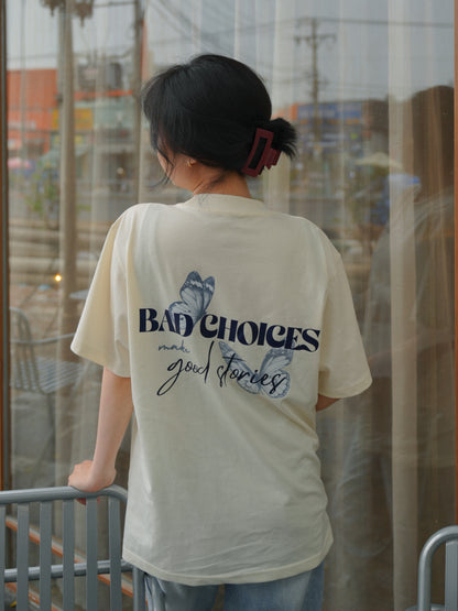 "Bad choices make good things" t-shirt